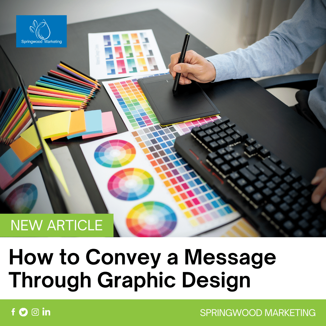 How to Convey a Message Through Graphic Design - Springwood Marketing
