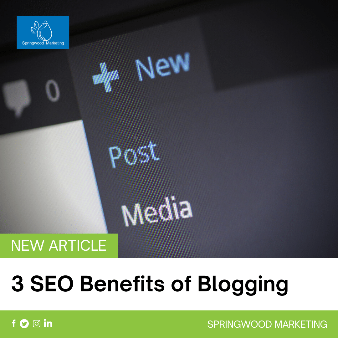 3 SEO Benefits of Blogging - Springwood Marketing
