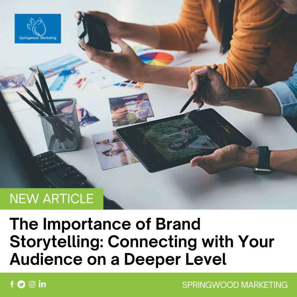 The Importance of Brand Storytelling: Connecting with Your Audience on a Deeper Level